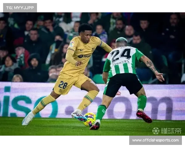 巴萨客场挑战贝蒂斯冲击六连胜,费兰-托雷斯曾五破对手